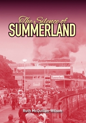 The Silence of Summerland - Ruth McQuillan-Wilson