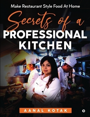 Secrets of a Professional Kitchen -  Aanal Kotak