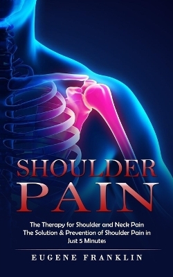 Shoulder Pain - Eugene Franklin