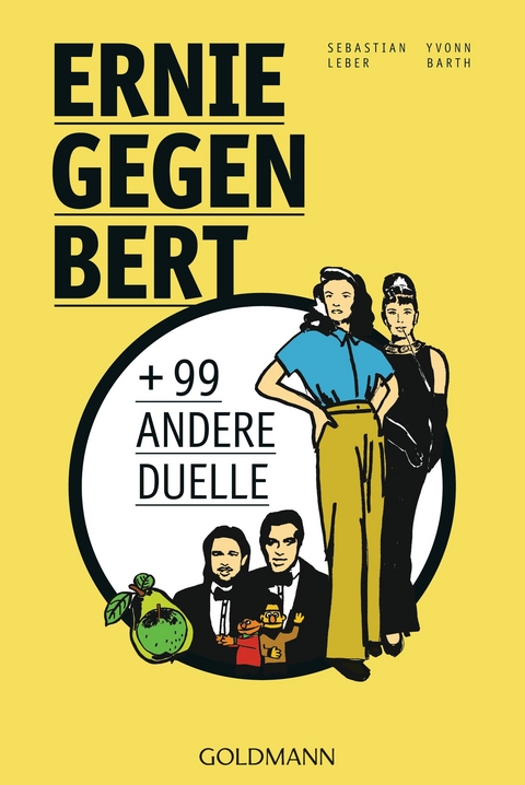 Ernie gegen Bert und 99 andere Duelle - Sebastian Leber, Yvonn Barth