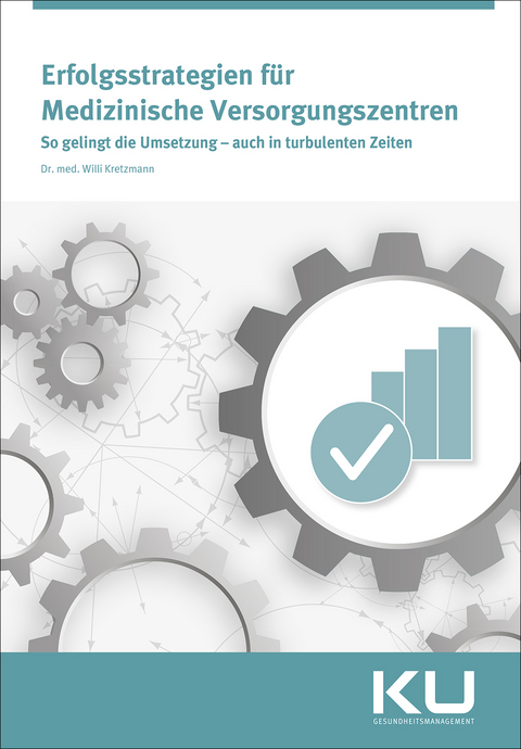 Erfolgsstrategien für Medizinische Versorgungszentren - Willi Kretzmann