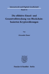 Die effektive Einzel- und Gesamtvollstreckung von Blockchain-basierten Kryptowährungen. - Alexander Bauer