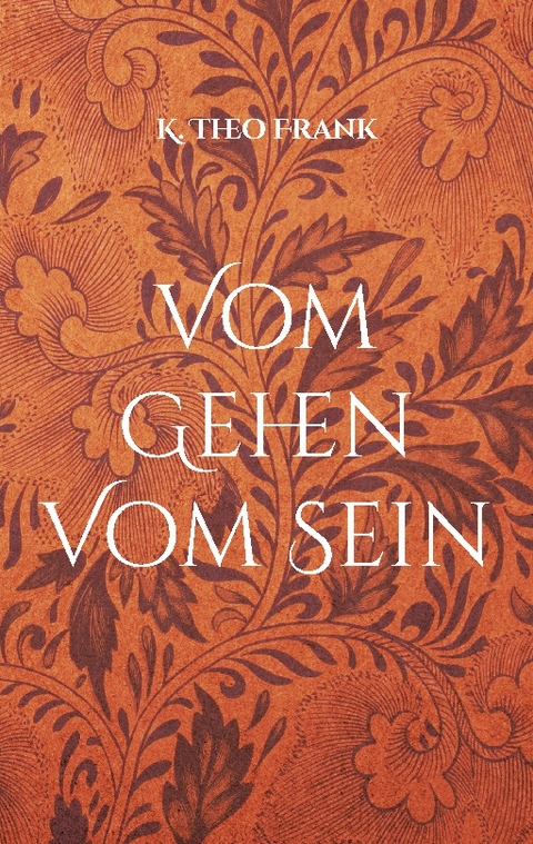 Vom Gehen Vom Sein - K. Theo Frank