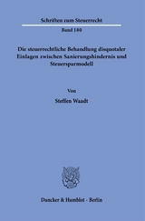 Die steuerrechtliche Behandlung disquotaler Einlagen zwischen Sanierungshindernis und Steuersparmodell. - Steffen Waadt