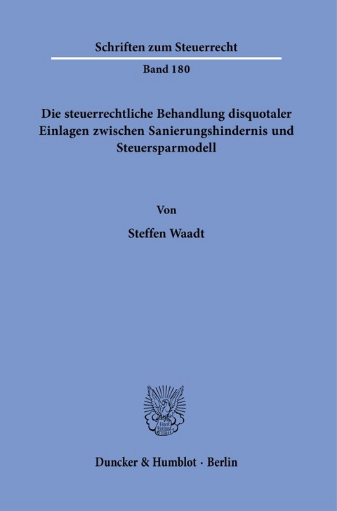 Die steuerrechtliche Behandlung disquotaler Einlagen zwischen Sanierungshindernis und Steuersparmodell. - Steffen Waadt