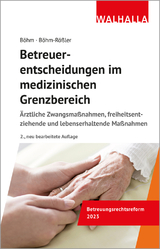 Betreuerentscheidungen im medizinischen Grenzbereich - Böhm, Horst; Böhm-Rößler, Ulrike