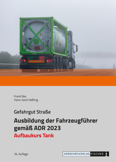 Ausbildung der Fahrzeugführer gemäß ADR 2023 - Aufbaukurs Tank - Frank Rex, Hans-Gerd Heßling