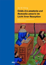 Ovids Ars amatoria und Remedia amoris im Licht ihrer Rezeption - Jan Michael König