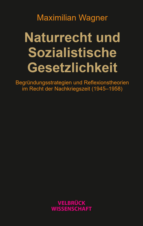 Naturrecht und Sozialistische Gesetzlichkeit - Maximilian Wagner