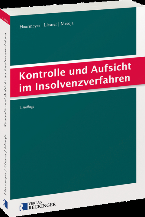 Kontrolle und Aufsicht im Insolvenzverfahren - Hans Haarmeyer, Stefan Lissner, Erion Metoja