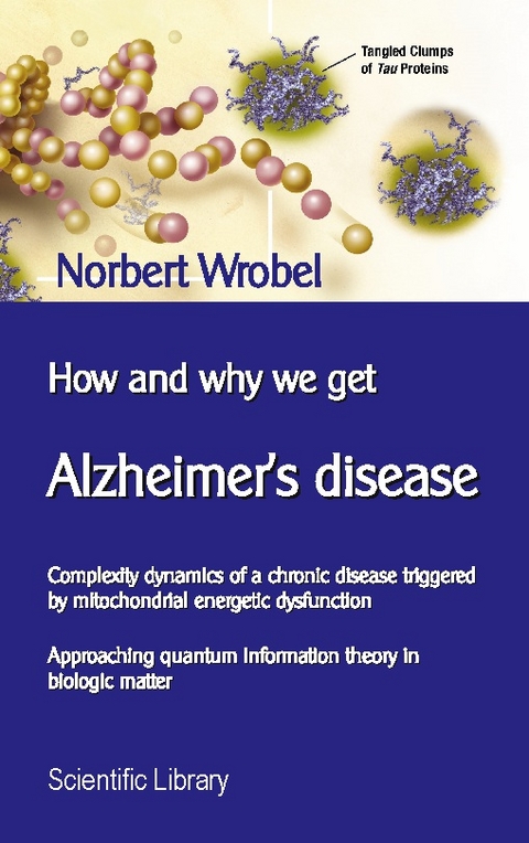 How and why we get Alzheimer's disease - Norbert Wrobel