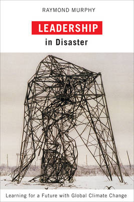 Leadership in Disaster -  Raymond Murphy