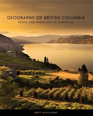 Geography of British Columbia, Third Edition - Brett McGillivray