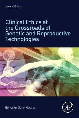 Clinical Ethics at the Crossroads of Genetic and Reproductive Technologies - 