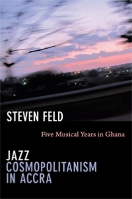 Jazz Cosmopolitanism in Accra - Steven Feld