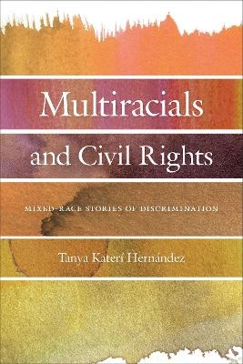 Multiracials and Civil Rights - Tanya Katerí Hernandez