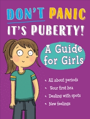 Don't Panic, It's Puberty!: A Guide for Girls - Anna Claybourne