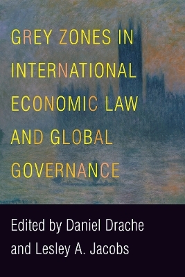 Grey Zones in International Economic Law and Global Governance - 