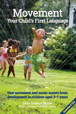 Movement:Your Child's First Language - Sally Goddard Blythe