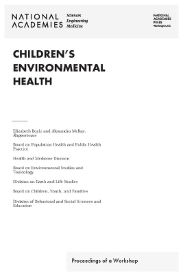 Children's Environmental Health - Engineering National Academies of Sciences  and Medicine,  Division of Behavioral and Social Sciences and Education,  Division on Earth and Life Studies,  Health and Medicine Division, Youth Board on Children  and Families