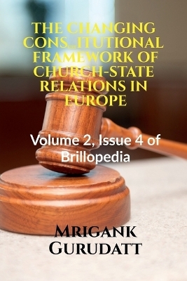 The Changing Constitutional Framework of Church-State Relations in Europe - Mrigank Gurudatt