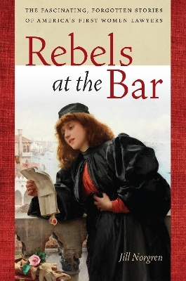 Rebels at the Bar - Jill Norgren