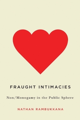 Fraught Intimacies - Nathan Rambukkana