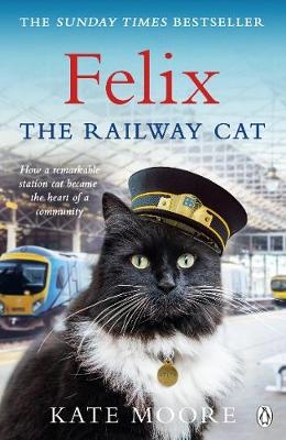 Felix the Railway Cat -  Kate Moore