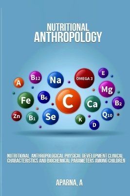 Nutritional Anthropological Physical Development Clinical Characteristics and Biochemical Parameters Among Children - Aparna A