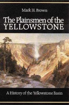 The Plainsmen of the Yellowstone - Mark H. Brown