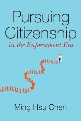 Pursuing Citizenship in the Enforcement Era - Ming Hsu Chen