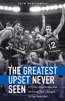 The Greatest Upset Never Seen - Jack Danilewicz