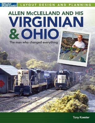 Allen McClelland and His Virginian & Ohio - Tony Koester