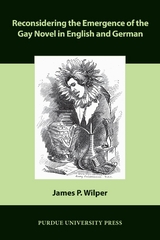 Reconsidering the Emergence of the Gay Novel in English and German -  James P. Wilper