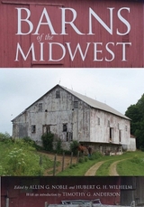 Barns of the Midwest - Noble, Allen G.; Wilhelm, Hubert G. H.