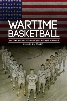 Wartime Basketball - Douglas Stark