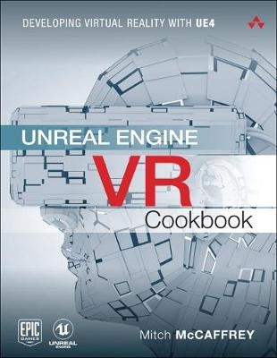 Unreal Engine VR Cookbook -  Mitch McCaffrey