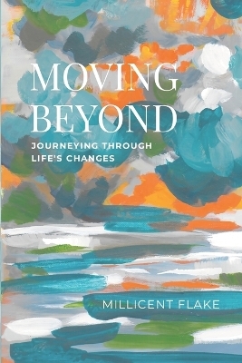 Moving Beyond - Millicent Flake