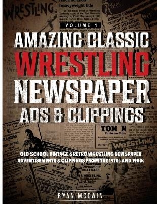 Amazing Classic Wrestling Newspaper Advertisements and Clippings - Ryan McCain