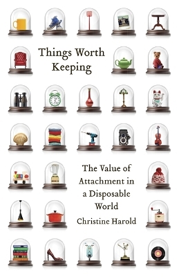 Things Worth Keeping - Christine Harold