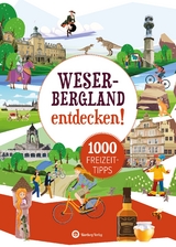 Weserbergland entdecken! 1000 Freizeittipps : Natur, Kultur, Sport, Spaß - Ulrich Weiß