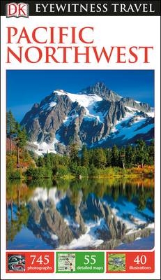 DK Eyewitness Travel Guide Pacific Northwest -  DK Travel