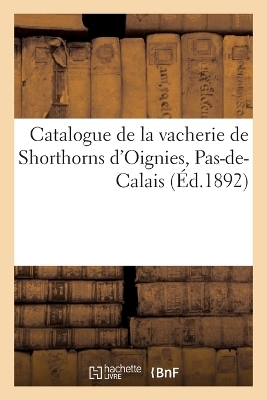 Catalogue de la Vacherie de Shorthorns d'Oignies, Pas-De-Calais -  Vacherie de Shorthorns