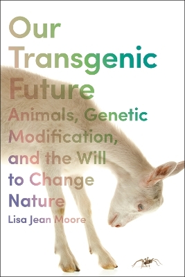 Our Transgenic Future - Lisa Jean Moore