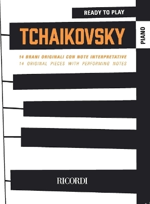 Ready to Play Tchaikovsky: 14 Original Piano Pieces with Performing Notes - 