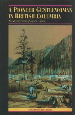 A Pioneer Gentlewoman in British Columbia - Margaret A. Ormsby