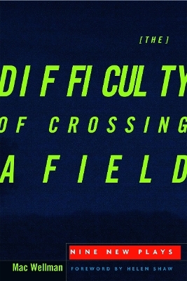 The Difficulty of Crossing a Field - Mac Wellman, Buddy Thomas