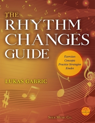 The Rhythm Changes Guide - Lukas Gabric