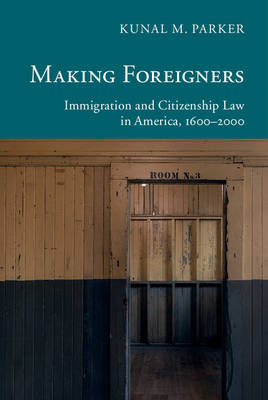 Making Foreigners -  Kunal M. Parker