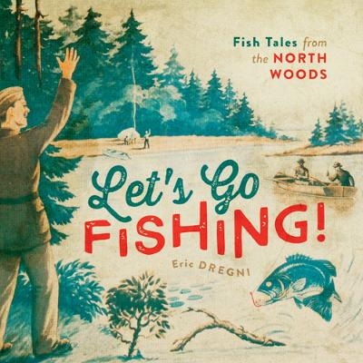 Let's Go Fishing! - Eric Dregni